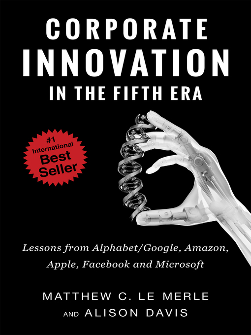 Title details for Corporate Innovation in the Fifth Era by Matthew C Le Merle - Available